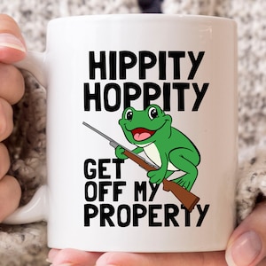 Hippity Hoppity Get Off My Property Mug, Funny Hunting Coffee Cup For The Best Hunter Ever, Hunter Gift Idea For Hunting Fans And Lovers