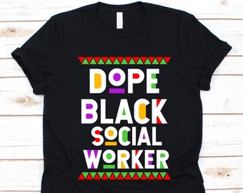 Dope Black Social Worker Shirt, Black History Day, Black Power Melanin, Black Pride Design, Gift For Welfare Worker, Public Servant Shirt