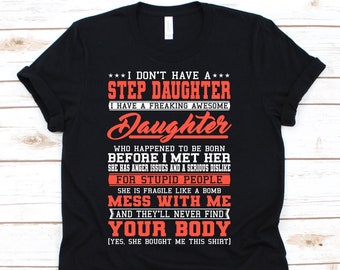 I Don't Have A Step Daughter I Have A Freaking Awesome Daughter Shirt, Daughter Shirt For Proud Moms And Dads, Step Daughter, Daughter Gift
