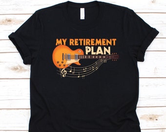 My Retirement Plan Shirt, Playing Guitar, Guitarist Shirt, Band Member, Guitar Lover, Guitar Player Tshirt, Gift For Retired Guitar Lovers