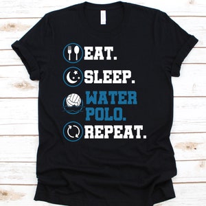 Eat Sleep Water Polo Repeat Shirt, Water Polo Shirt, Water Polo, Water Polo Gift, Water Polo Player, Water Polo Tee