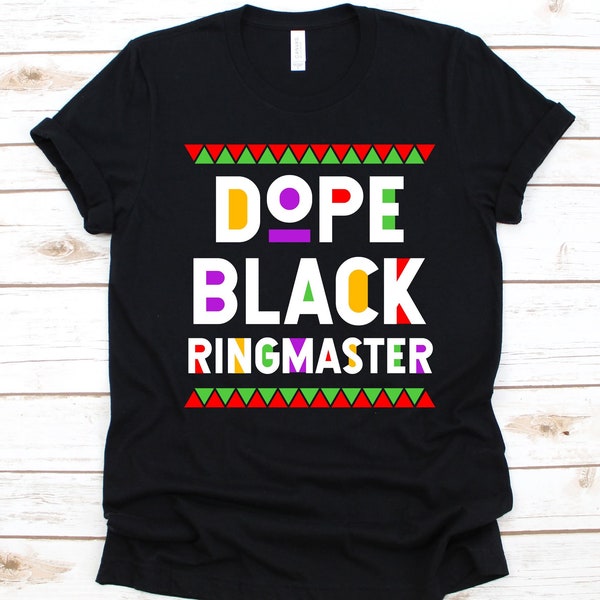 Dope Black Ringmaster Shirt, Black History Day, Black Power Melanin, Black Pride Design, Gift For Mistress of Ceremonies, Ringleader Shirt