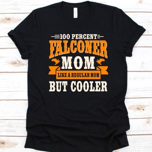 100 Percent Falconer Mom Like A Regular Mom Shirt, Mother&#39;s Day Gift, Falconers Shirt, Falcon Design, Predatory Bird Tee, Falconry Lovers