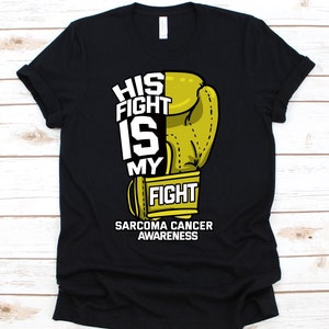 His Fight Is My Fight Shirt, Awareness Gift For Sarcoma Cancer Warrior Fighter Survivor, Rare Cancer Disease Tshirt For Men And Women