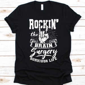 Rockin&#39; The Brain Surgery Survivor Life Shirt, Awareness Gift For Head Injury Warrior, Neurosurgery, Brain Surgery T-Shirt, Brain Concussion