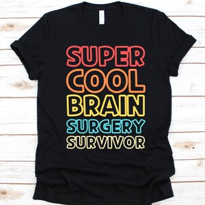 Super Cool Brain Surgery Survivor Shirt, Awareness Gift For Head Injury Warrior, Head Trauma, Neurosurgery, Brain Surgery, Brain Concussion