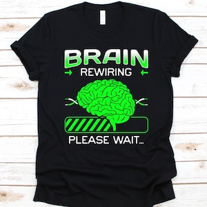 Brain Rewiring Shirt, Brain Surgery Survivor,  Awareness Gift For Head Injury Warrior, Neurosurgery, Brain Surgery T-Shirt, Brain Concussion