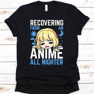 Recovering From An Anime All Nighter, Anime Shirt, Anime Gift, Anime Lover, Manga Shirt, Anime Hoodie, Anime Lover Gift