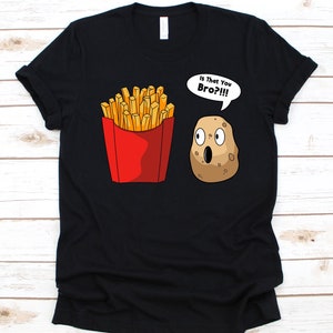Ist, dass Sie Bro?!!! Shirt, Geschenk für Pommes Liebhaber, Käsefritten, Fingerchips, Lockenfritten, Schnürsenkordel Pommes Grafik, Bratkartoffel