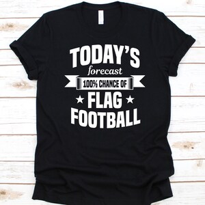 100% Chance Of Flag Football Shirt, Gift For Football Player, Flag Football Design, American Football Tee, Football Lover Graphic, Foot ball