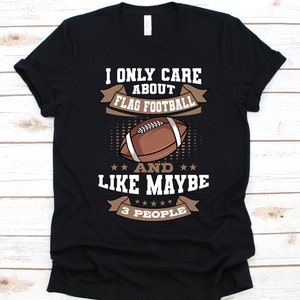 I Only Care About Flag Football Shirt, Gift For Football Players, Flag Football Design, American Football Lovers, Touch and Tail Football