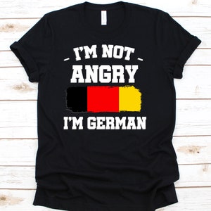 Im Not Angry Im German Shirt, German Festival, German Flag, Germany Shirt, Gift For Germans, German Shirt, German Gift