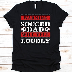 Warning Soccer Dad Will Yell Loudly Shirt, Cute Soccer Shirt For Men, Football Lover Shirt, Soccer Gift, Soccer Dad Shirt, Soccer Ball Shirt