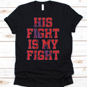 His Fight Is My Fight Shirt, Awareness Gift For HLHS Warrior Fighter, Hypoplastic Left Heart Syndrome T-shirt, Cyanotic Heart Disease Shirt