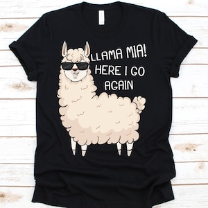 Llama Mia Here I Go Again T Shirt, Llama Mia, Llama Lovers, Llama Gift, Llama Tee, Llama Birthday, Llama Party,