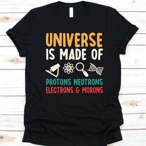 Universe Is Made Of Protons Neurons Shirt, Gift For Steminist, Steminism, STEM Advocate, Science Technology Engineering and Math, Feminist