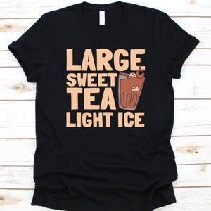 Large Sweet Tea Light Ice Shirt, Gift For Sweet Tea Lovers Men And Women, Sweet Iced Tea Design, Iced Tea, Tea Graphic, Cold Tea T-Shirt