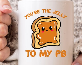 You're The JellyTo My PB Mug, Funny Peanut Butter Coffee Cup For Men And Women, Cute Peanut Butter Gift Idea For Foodies Boys And Girls