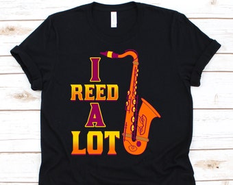 I Reed A Lot Shirt, Woodwind, Woodwind Instrument, Musician Shirt, Musician Gift, Music Shirt, Musical Instrument, Reed