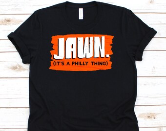 Jawn Shirt, Philly Jawn T-Shirt, Philadelphia Slang, Philly Jawn, Jawn, Philadelphia Shirt, Philly Shirt, Jawn T-Shirt
