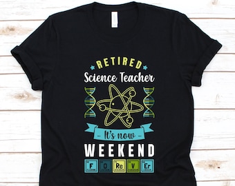 Retired Science Teacher Shirt, Gift For Science Teachers, Periodic Table Of Element, Science Lovers, Scientists Shirt, Science Educators