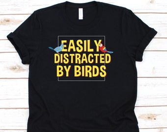 Easily Distracted By Birds Shirt, Veterenarian Gift, Bird Lover Gift, Easily Distracted, Bird Watcher, Bird Watching Shirt