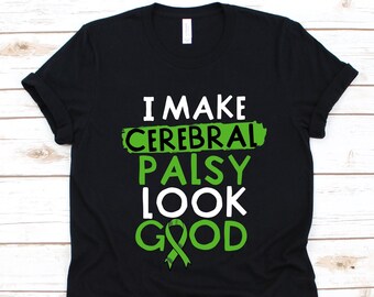 I Make Cerebral Palsy Look Good Shirt, Cerebral Palsy Awareness TShirt For CP Warriors Fighters Survivors, Movement Disorders Shirt, CP Gift
