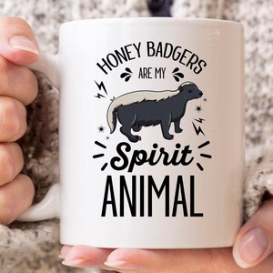 Honey Badgers Are My Spirit Animal Mug, Funny Fear The Honey Badger Coffee Cup For Ratel Lovers, Cute Honey Badger Lover Gift