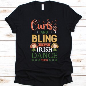 Curls And Bling It's An Irish Dance Thing Shirt, Gift For Irish Dancer, Ceili Dance Design, Irish Stepdance Shirt, Irish Dance Shoes Graphic