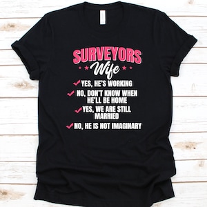Surveyors Wife Yes He&#39;s Working  Shirt, Gift For Surveyors Wife, Land Surveyor, Surveying Lovers, Land Surveying Design, Measurer Shirt