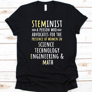 Steminist A Person Who Advocates Shirt, Gift For Steminist, Steminism, STEM Advocate, Science Technology Engineering and Math, Feminists