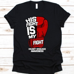 His Fight Is My Fight Shirt, Awareness Gift For Heart Disease Warrior Fighter, Cardiovascular Disease Tshirt, Congenital Heart Defects Shirt