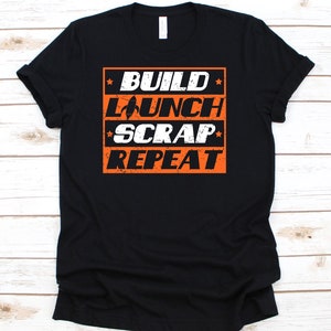 Build Launch Scrap Repeat Shirt, Rocket Shirt, Rocketship Shirt, Astronaut Shirt, Astronaut, Astronaut Gift, Rocket Science