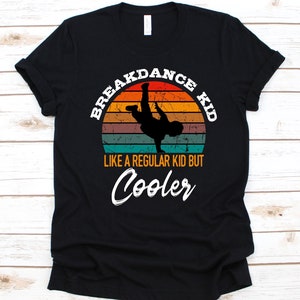 Breakdance Kid Shirt, Breakdancer Graphic, Gift For Dancers, Hip Hop Dancers, Street Dancing, Breakdancing Lovers, Retro Breakdancing Design