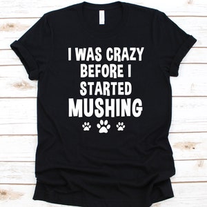 I Was Crazy Before I Started Mushing, Dog Mushers Gift, Mushing Design, Paw Print, Sled Dog Racing, Dog Pulling Sled, Carting, Dogs Graphic