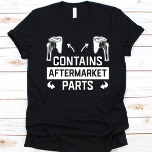 Contains Aftermarket Parts Shirt, Gift For Shoulder Arthroplasty Warrior Fighter, Shoulder Replacement Surgery Shirt, Joint Replacement Tee