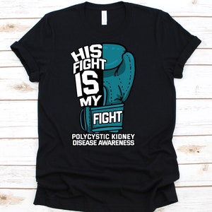 His Fight Is My Fight Shirt, Awareness Gift For Polycystic Kidney Disease Warrior Fighter, Kidney - Polycystic Disease Tshirt, PKD Shirt