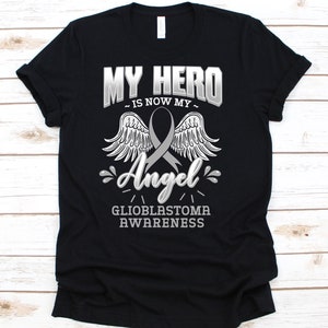 My Hero Is Now My Angel Shirt, Awareness Gift For Glioblastoma Warrior, Glioblastoma Multiforme Shirt, GBM Shirt, Grade IV Astrocytoma Shirt