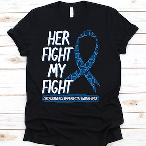 Her Fight Is My Fight Shirt, Awareness Gift For Osteogenesis Imperfecta Warrior Fighter, Brittle Bone Disease Shirt, Lobstein Syndrome Shirt