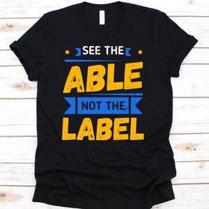 Vedere l&#39;able not The Label Shirt, Down Syndrome Awareness Camicia, Down Syndrome Tshirt, Down Syndrome Camicia, Down Syndrome Awareness