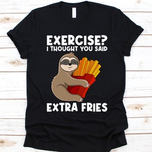 Übung? I Thought You Said Extra Pommes Shirt, Geschenk für French Fries Liebhaber, Niedliches Faultier Grafik, Finger Chips, Locken Frites, Schuhband Pommes