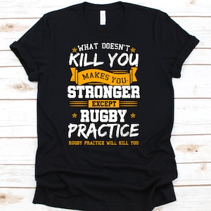 What Doesn&#39;t Kill You Makes You Stronger Shirt, Rugby Gift, Rugby Players, Rubgy Lovers, Sports Fan, Contact Sports