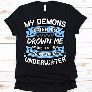 My Demons Tried To Drown Me Shirt, Mermaid, Little Mermaid, Mermaid Tank, Mermaid Gift, Underwater Shirt, Mermaid Tee