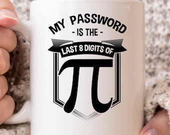 My Password Is The Last 8 Digits Of Pi Mug, Funny Funny Pi Day Coffee Cup For Mathematics Teacher Student, Mathematician Gift For Math Geeks