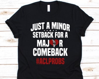 Just A Minor Setback For A Major Comeback Shirt, Anterior Cruciate Ligament, Knee Surgery, ACL Surgery Survivors Gift, Knee Joint Design