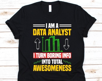 I Am A Data Analyst I Turn Boring Info Shirt, Geschenk für Datenanalysten, Data Analytics, Data Mining, System Analyst Grafik, Statistiker