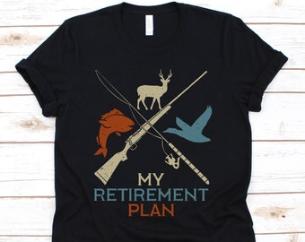 My Retirement Plan, Hunting Shirt, Hunting, Funny Hunting Shirt, Hunter Shirt, Deer Hunting, Hunting Gifts, Fishermen, Fisher Tee