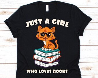 Just A Girl Who Loves Books T-Shirt, Book Lovers, Bookworms, Cat Shirt, Cat Lovers Gift, Cat Lover Shirt, Kitten, Meow