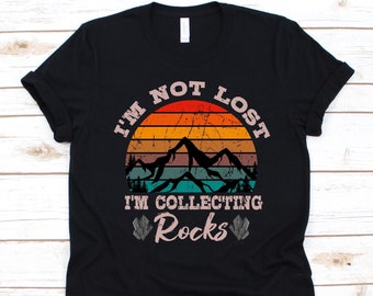 I Am Not Lost I'm Collecting Rocks Shirt, Funny Geologist Shirt, Scientist Geology T-Shirt, Geology Lovers Gift, Geophysics, Geology Gifts