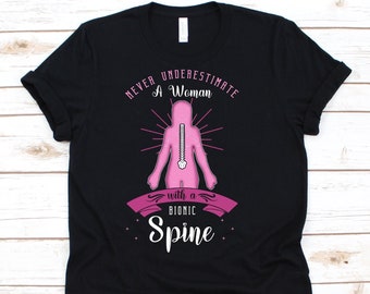 Never Underestimate A Woman With A Bionic Spine Shirt, Spine Surgery Shirt For Women, Spinal Fusion Gift, Orthopedic Surgery, Spondylodesis